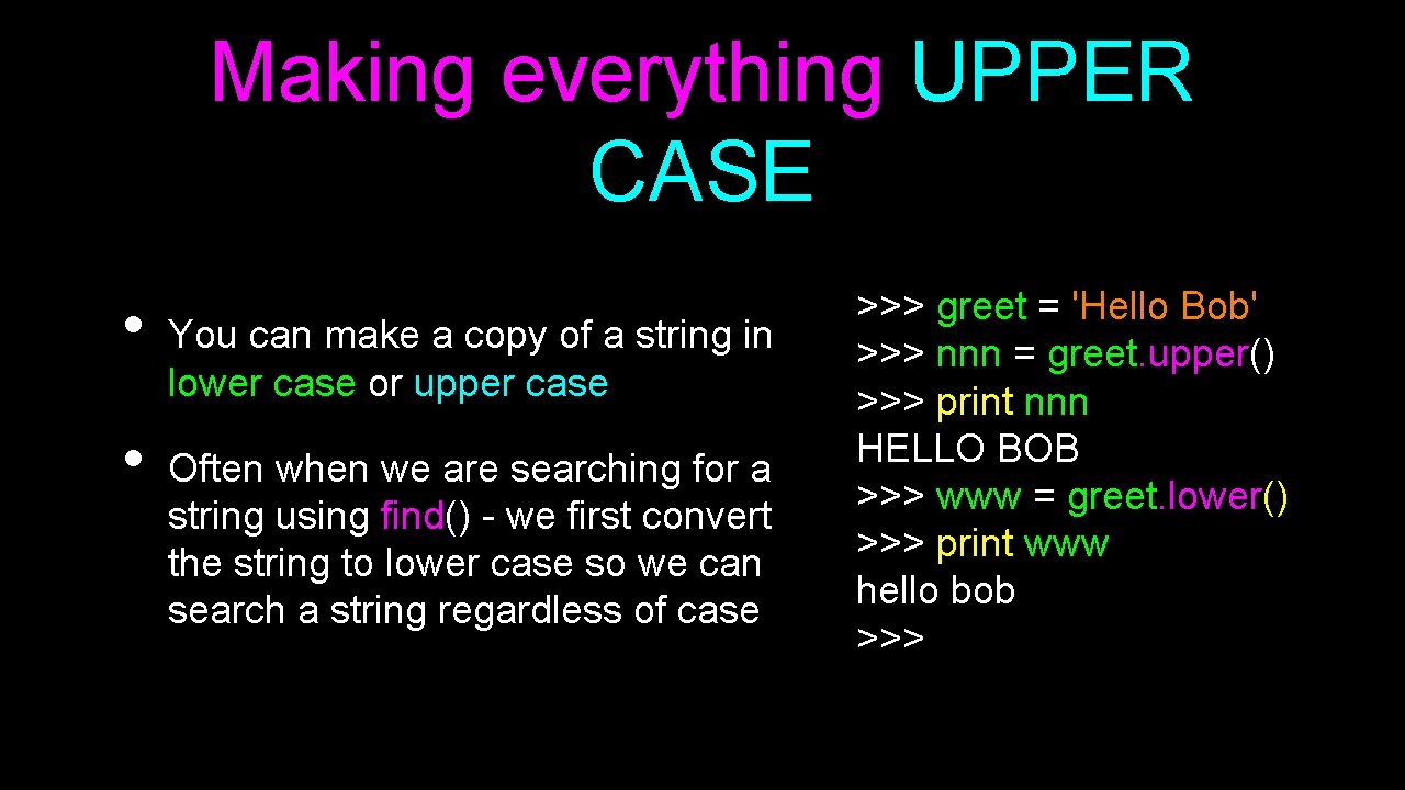 Making everything UPPER CASE • • You can make a copy of a string