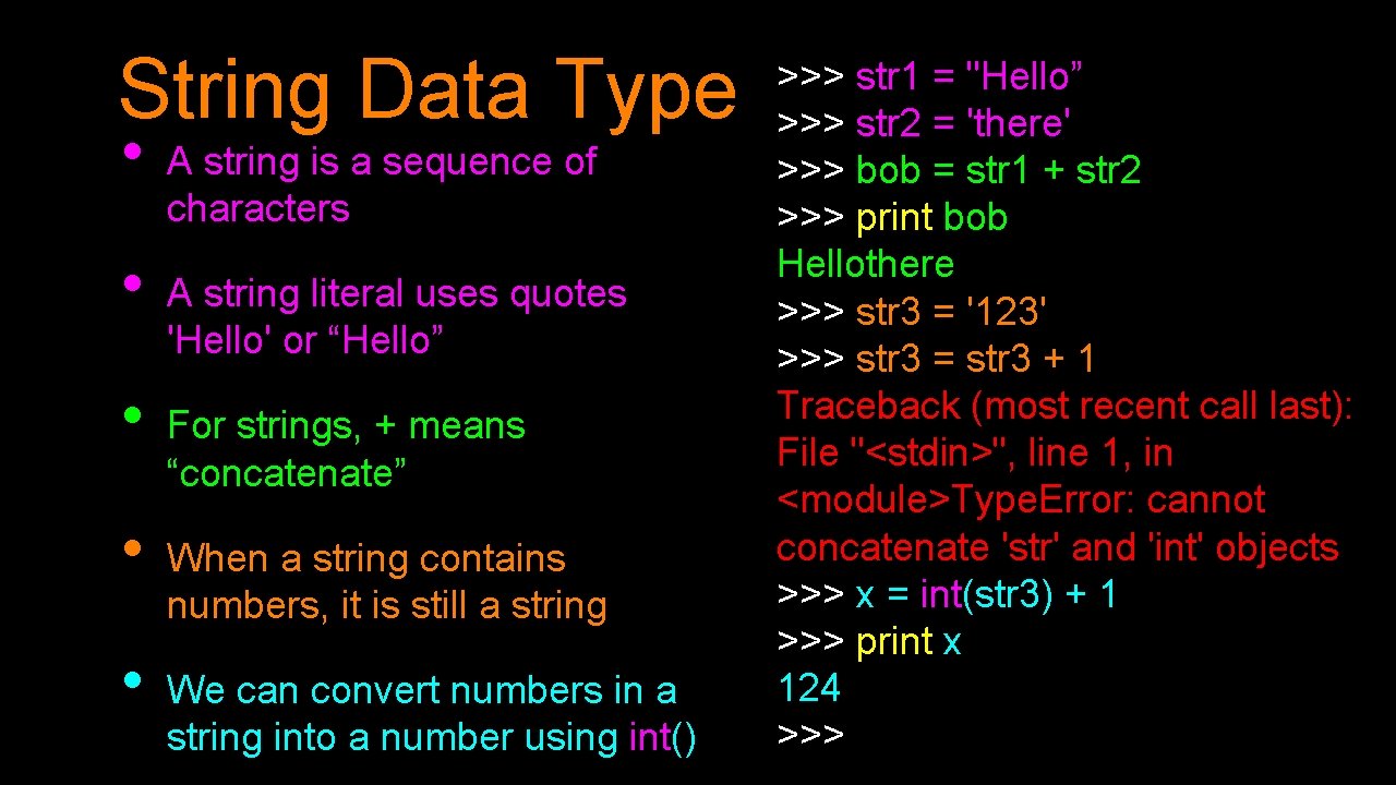String Data Type • • • A string is a sequence of characters A