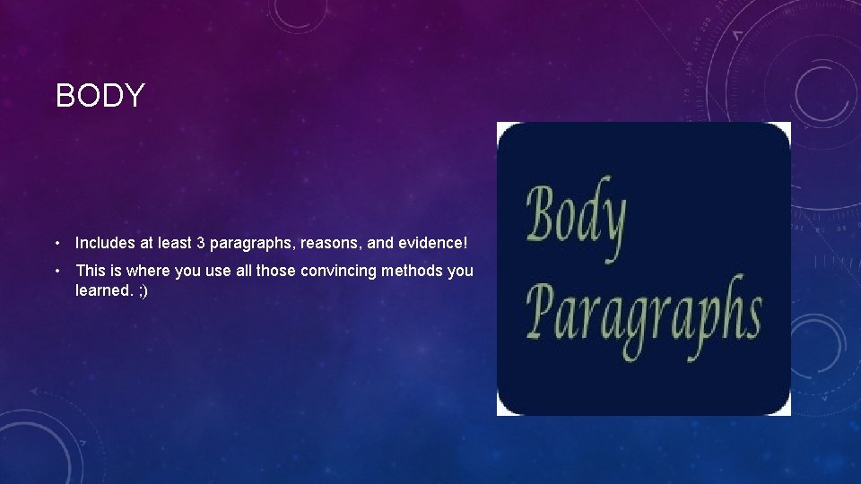 BODY • Includes at least 3 paragraphs, reasons, and evidence! • This is where