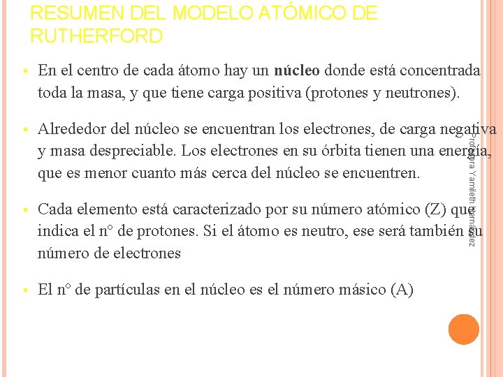 RESUMEN DEL MODELO ATÓMICO DE RUTHERFORD En el centro de cada átomo hay un