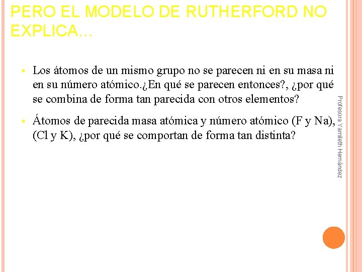 PERO EL MODELO DE RUTHERFORD NO EXPLICA… Los átomos de un mismo grupo no