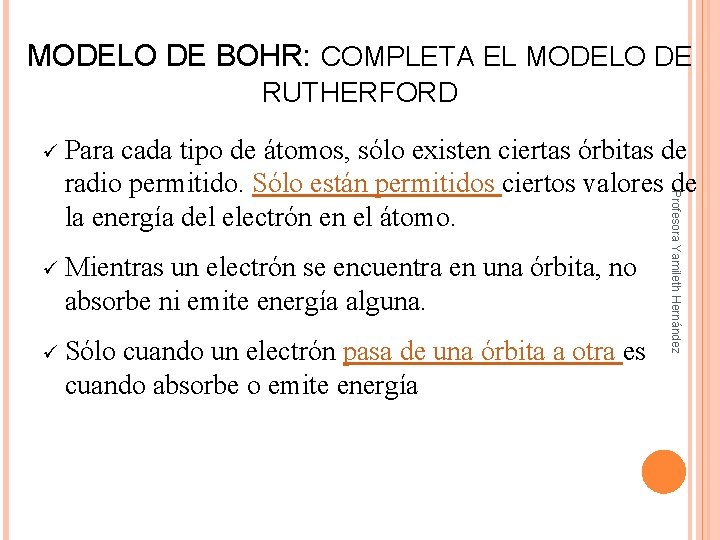 MODELO DE BOHR: COMPLETA EL MODELO DE RUTHERFORD ü Para ü Mientras un electrón