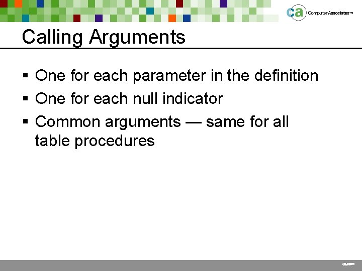 Calling Arguments § One for each parameter in the definition § One for each