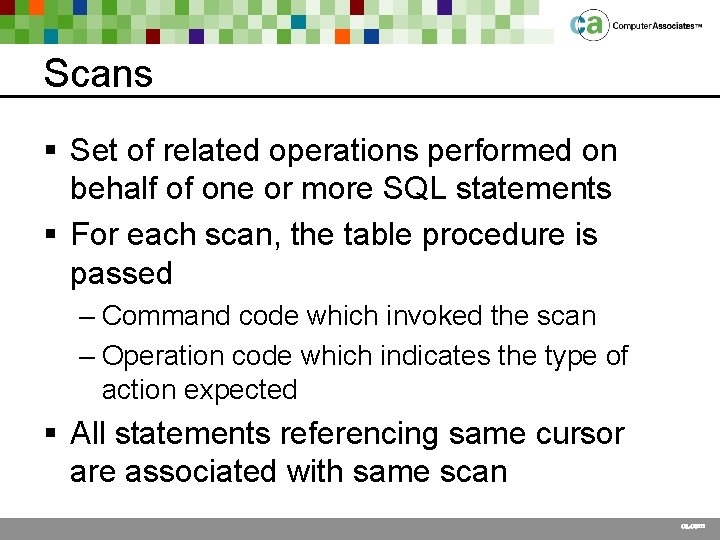 Scans § Set of related operations performed on behalf of one or more SQL