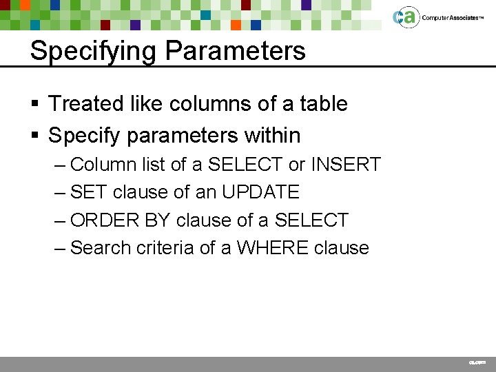 Specifying Parameters § Treated like columns of a table § Specify parameters within –