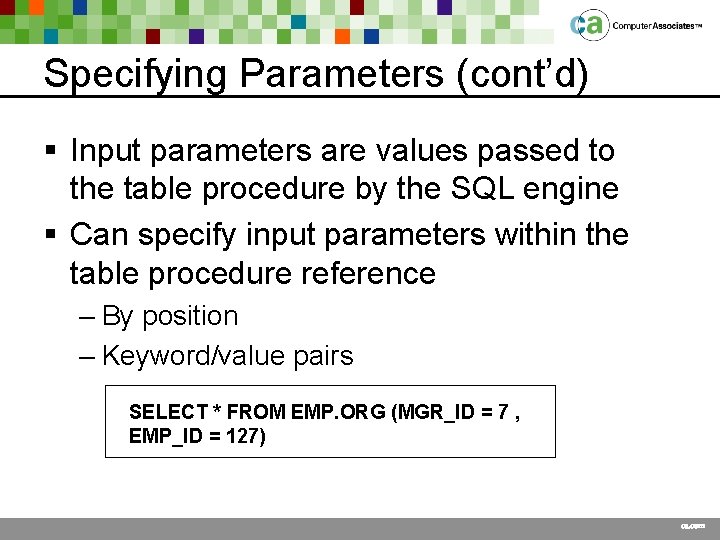 Specifying Parameters (cont’d) § Input parameters are values passed to the table procedure by
