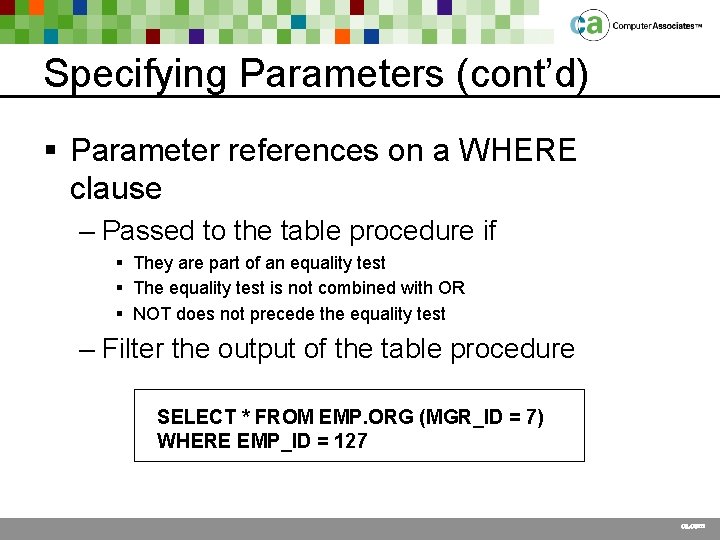 Specifying Parameters (cont’d) § Parameter references on a WHERE clause – Passed to the