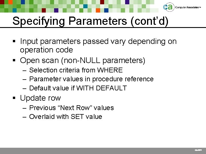 Specifying Parameters (cont’d) § Input parameters passed vary depending on operation code § Open