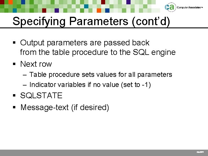 Specifying Parameters (cont’d) § Output parameters are passed back from the table procedure to