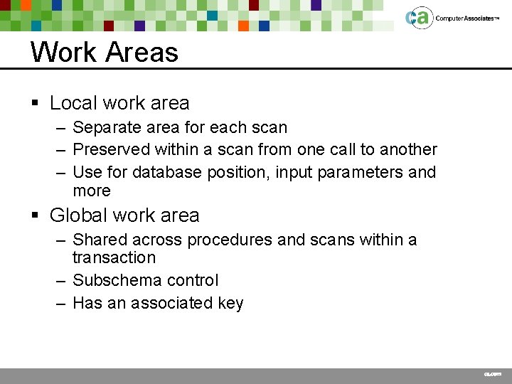 Work Areas § Local work area – Separate area for each scan – Preserved