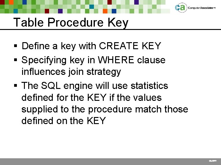 Table Procedure Key § Define a key with CREATE KEY § Specifying key in