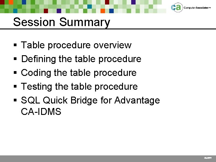 Session Summary § § § Table procedure overview Defining the table procedure Coding the