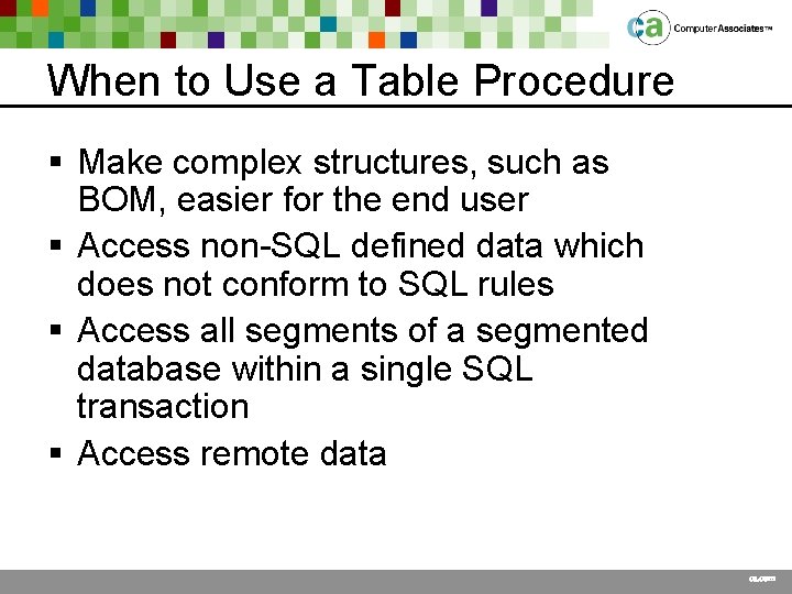 When to Use a Table Procedure § Make complex structures, such as BOM, easier