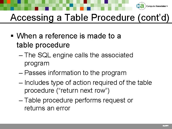 Accessing a Table Procedure (cont’d) § When a reference is made to a table