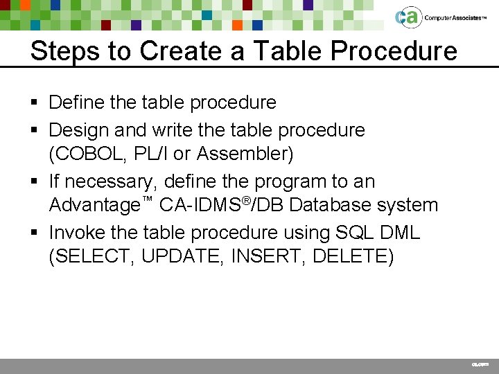 Steps to Create a Table Procedure § Define the table procedure § Design and