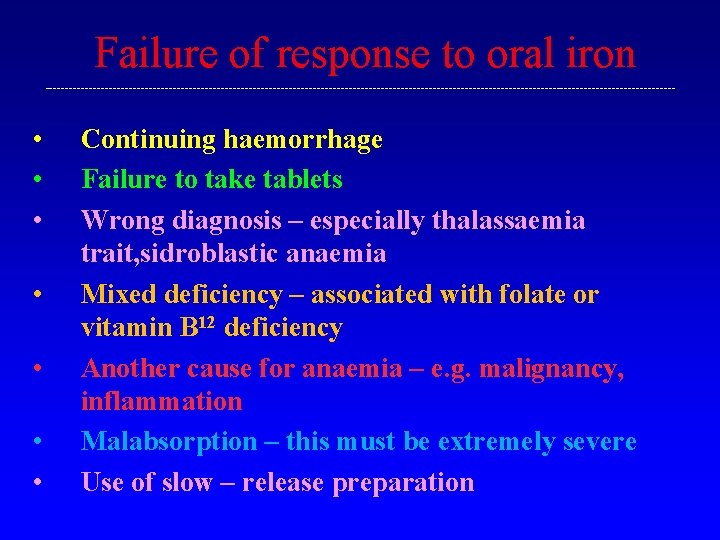 Failure of response to oral iron ------------------------------------------------------------------------------- • • Continuing haemorrhage Failure to take