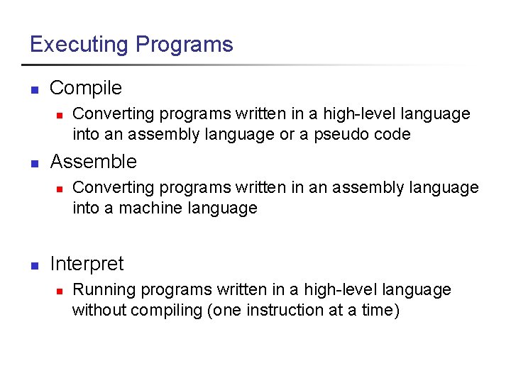 Executing Programs n Compile n n Assemble n n Converting programs written in a