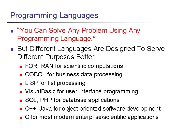Programming Languages n n “You Can Solve Any Problem Using Any Programming Language. ”