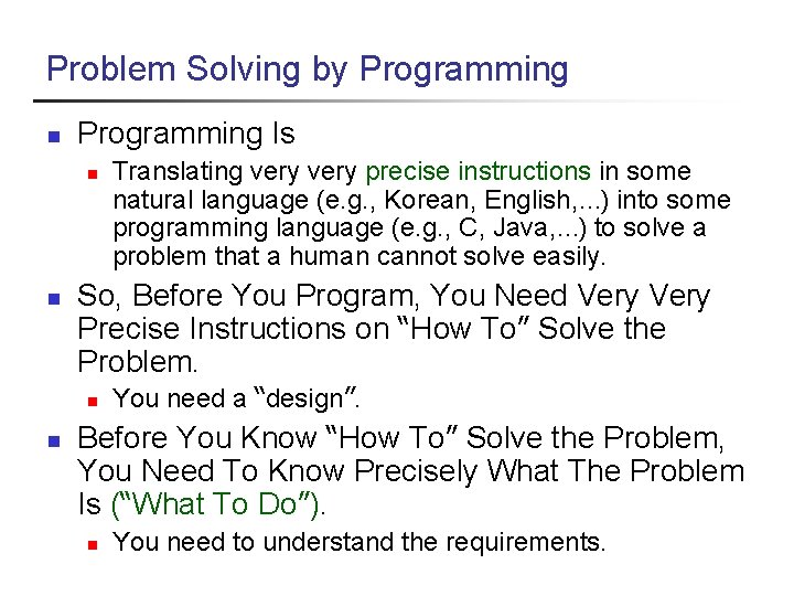 Problem Solving by Programming n Programming Is n n So, Before You Program, You