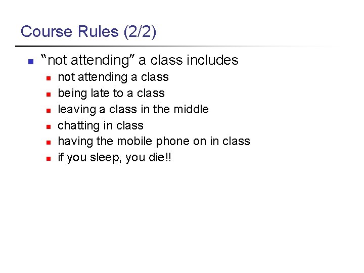 Course Rules (2/2) n “not attending” a class includes n n n not attending
