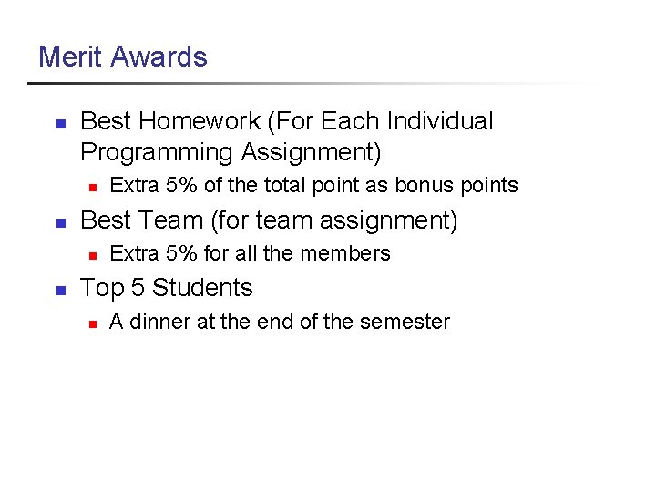 Merit Awards n Best Homework (For Each Individual Programming Assignment) n n Best Team