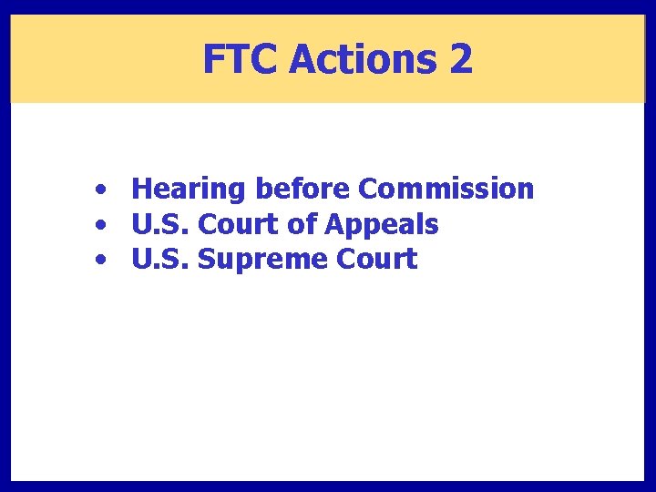 FTC Actions 2 • Hearing before Commission • U. S. Court of Appeals •