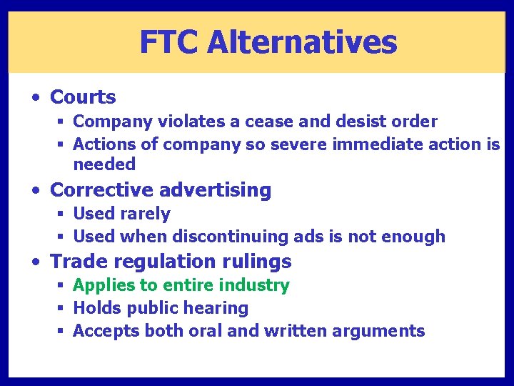 FTC Alternatives • Courts § Company violates a cease and desist order § Actions