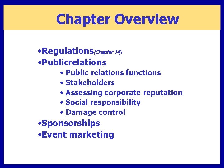 Chapter Overview • Regulations(Chapter 14) • Publicrelations • Public relations functions • Stakeholders •