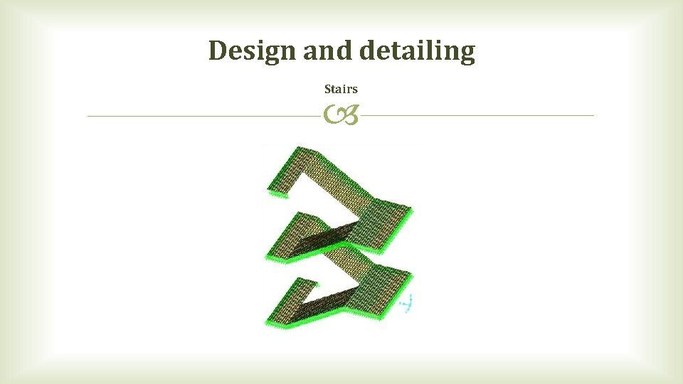 Design and detailing Stairs 