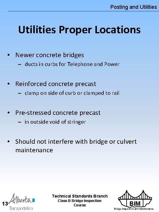 Posting and Utilities Proper Locations • Newer concrete bridges – ducts in curbs for