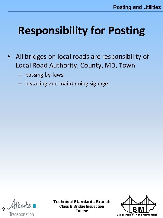 Posting and Utilities Responsibility for Posting • All bridges on local roads are responsibility