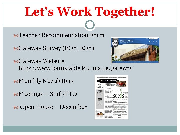 Let’s Work Together! Teacher Recommendation Form Gateway Survey (BOY, EOY) Gateway Website http: //www.