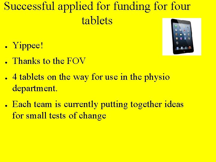 Successful applied for funding for four tablets ● Yippee! ● Thanks to the FOV