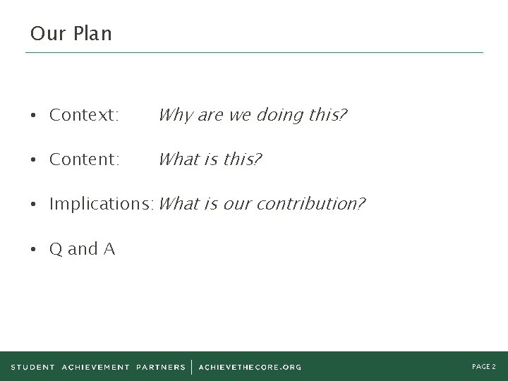 Our Plan • Context: Why are we doing this? • Content: What is this?