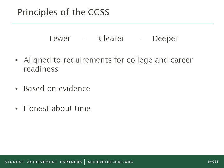 Principles of the CCSS Fewer - Clearer - Deeper • Aligned to requirements for