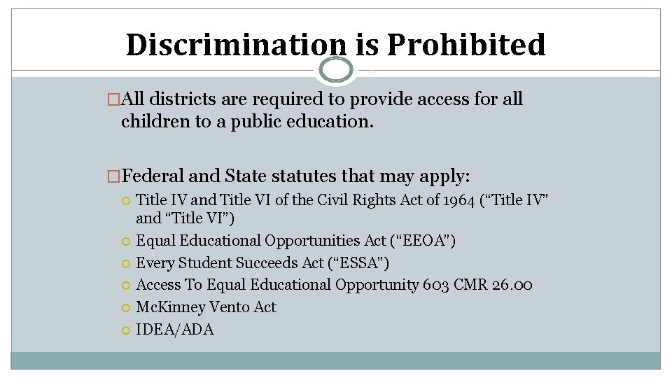 Discrimination is Prohibited �All districts are required to provide access for all children to