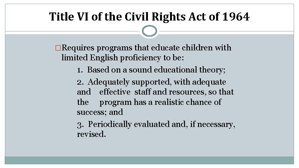 Title VI of the Civil Rights Act of 1964 �Requires programs that educate children