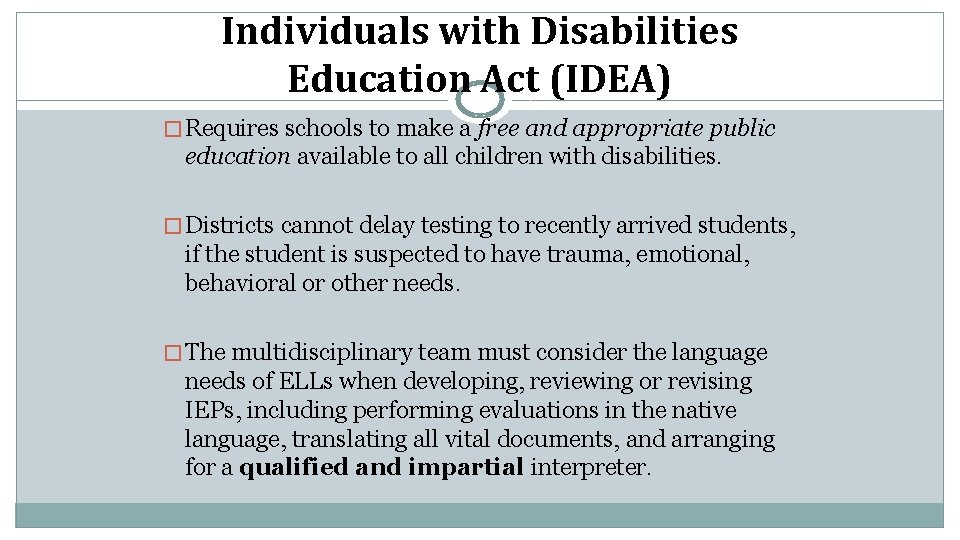 Individuals with Disabilities Education Act (IDEA) � Requires schools to make a free and