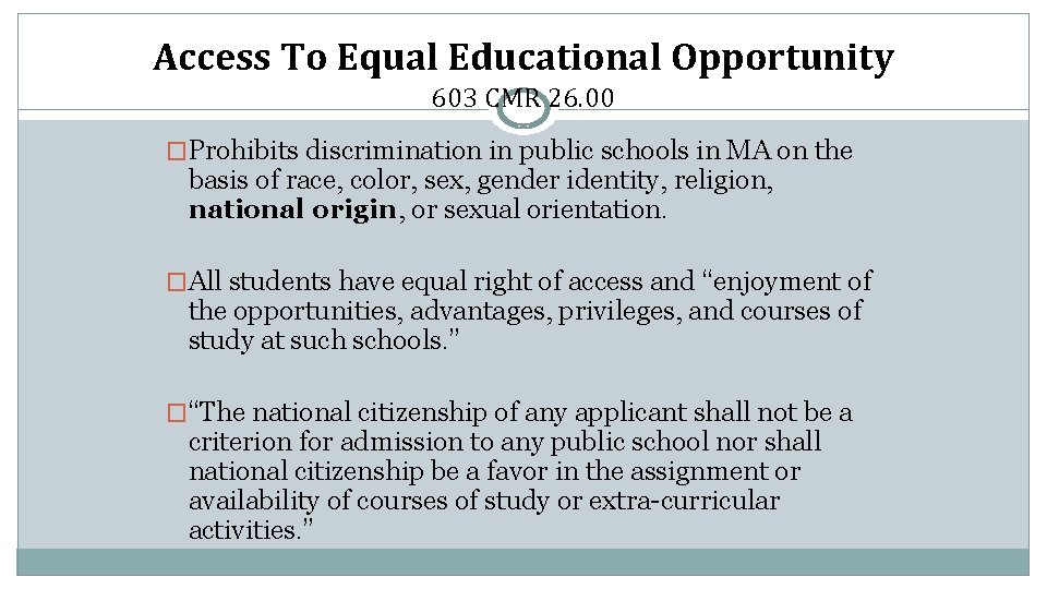 Access To Equal Educational Opportunity 603 CMR 26. 00 �Prohibits discrimination in public schools