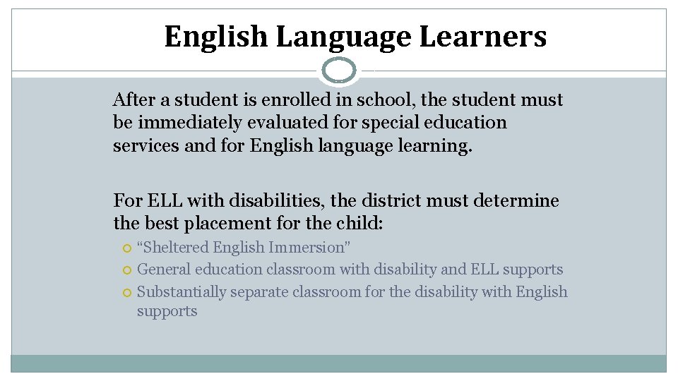 English Language Learners After a student is enrolled in school, the student must be