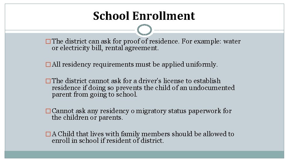 School Enrollment � The district can ask for proof of residence. For example: water
