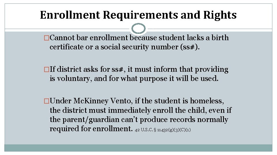 Enrollment Requirements and Rights �Cannot bar enrollment because student lacks a birth certificate or