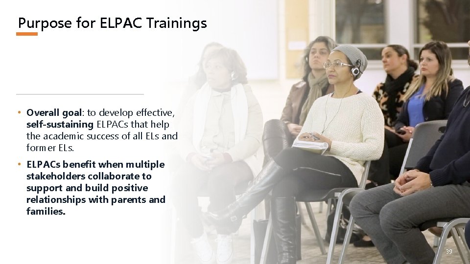 Purpose for ELPAC Trainings • Overall goal: to develop effective, self-sustaining ELPACs that help