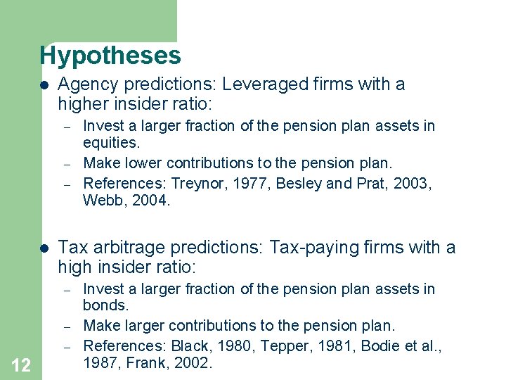 Hypotheses l Agency predictions: Leveraged firms with a higher insider ratio: – – –