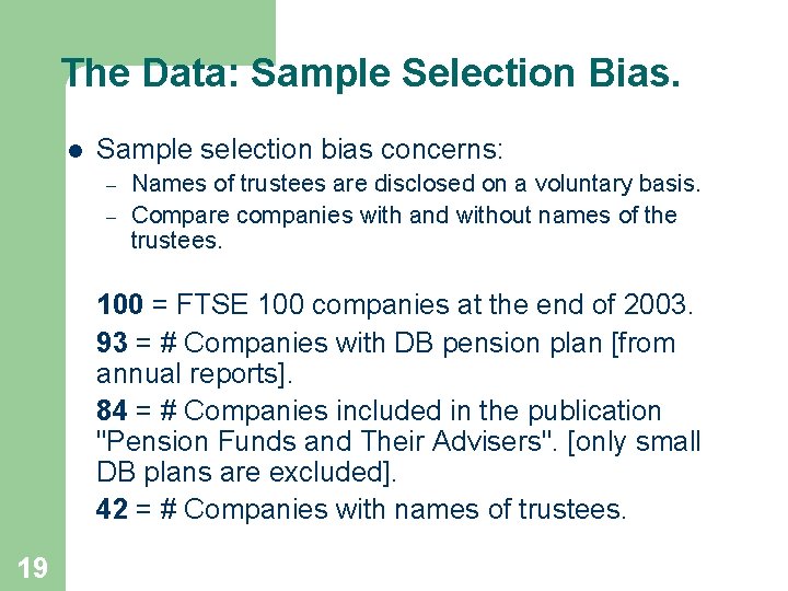 The Data: Sample Selection Bias. l Sample selection bias concerns: – – Names of