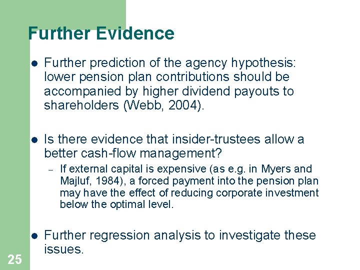 Further Evidence l Further prediction of the agency hypothesis: lower pension plan contributions should