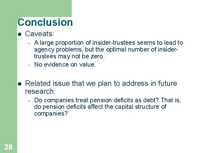 Conclusion l Caveats: – – l Related issue that we plan to address in