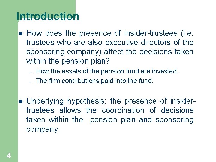 Introduction l How does the presence of insider-trustees (i. e. trustees who are also