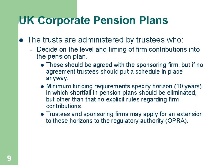 UK Corporate Pension Plans l The trusts are administered by trustees who: – Decide