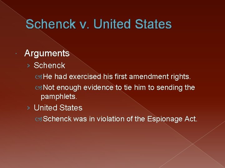 Schenck v. United States Arguments › Schenck He had exercised his first amendment rights.